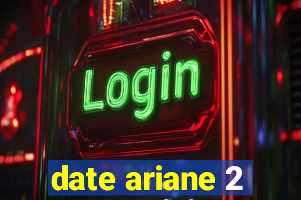 date ariane 2